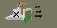 use real soap